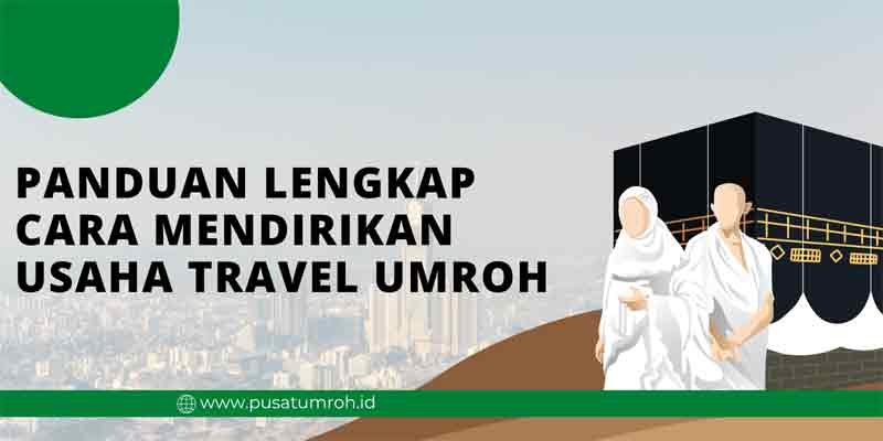 cara mendirikan usaha travel umroh