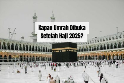 Kapan Umrah Dibuka Setelah Haji 2025